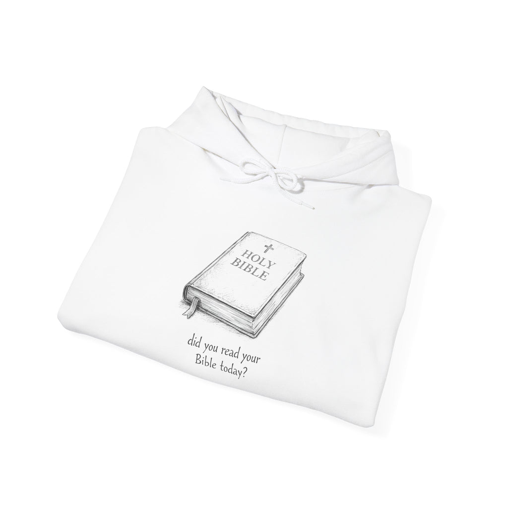 Did You Read Your Bible Today? Hoodie — Christian Faith Inspirational Sweatshirt